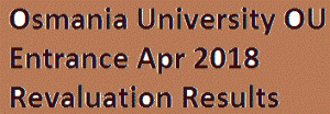 Osmania University OU Entrance Apr 2018 Revaluation Results