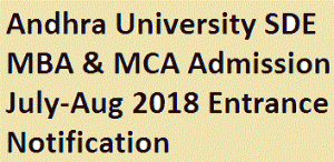 Andhra University SDE MBA & MCA Admission July-Aug 2018 Entrance Notification