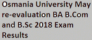 Osmania University May re-evaluation BA B.Com and B.Sc 2018 Exam Results