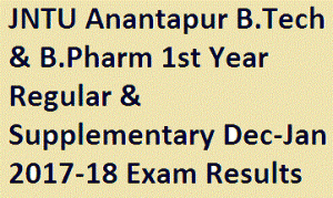 JNTU Anantapur B.Tech & B.Pharm 1st Year Regular & Supplementary Dec-Jan 2017-18 Exam Results