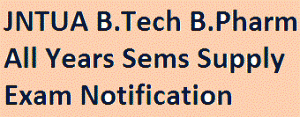 JNTUA B.Tech B.Pharm All Years Sems Supply Exam Notification