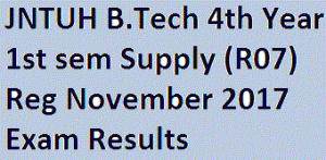 JNTUH B.Tech 4th Year 1st sem Supply (R07) Reg November 2017 Exam Results