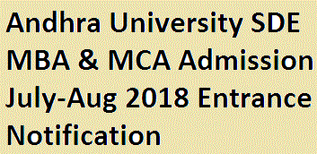 Andhra University SDE MBA & MCA Admission July-Aug 2018 Entrance Notification