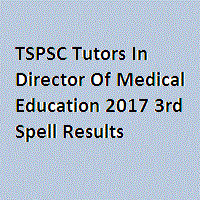 TSPSC Tutors In Director Of Medical Education 2017 3rd Spell Results