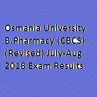 Osmania University B.Pharmacy (CBCS)(Revised) July-Aug 2018 Exam Results