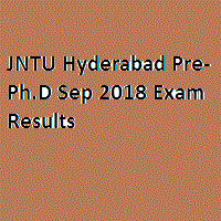 JNTU Hyderabad Pre-Ph.D Sep 2018 Exam Results