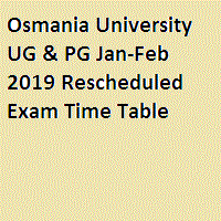 Osmania University UG & PG Jan-Feb 2019 Rescheduled Exam Time Table