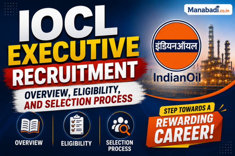 IOCL Executive Recruitment : Overview, Eligibility, and Selection Process at Manabadi